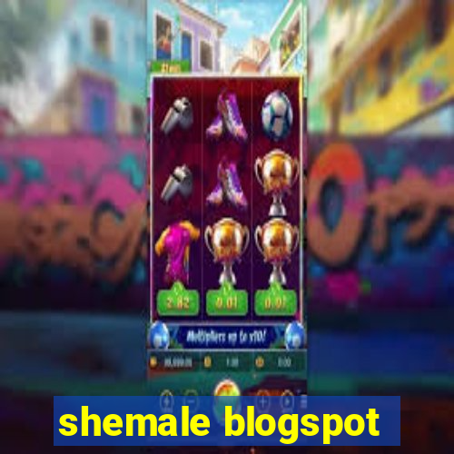 shemale blogspot